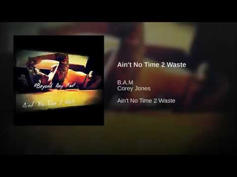 (Beyond Any Man) - Ain't No Time 2 Waste Featuring Corey Jones (Single)