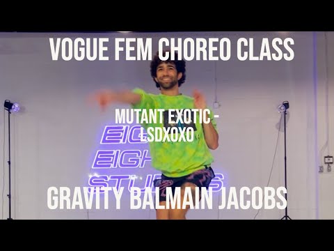 Mutant Exotic (LSDXOXO) - Vogue Choreo - Gravity Balmain Jacobs
