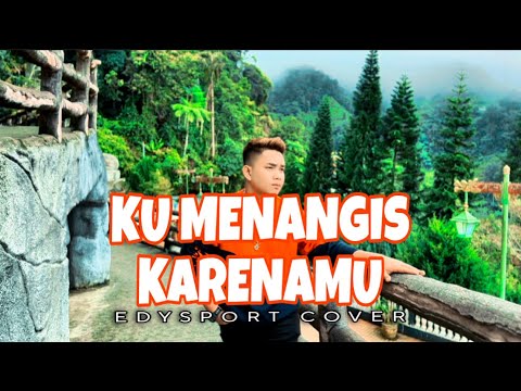 Edysport - Ku Menangis Keranamu OFFICIAL MUSIC VIDEO COVER
