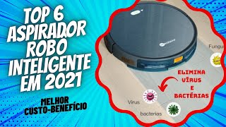 TOP 6 Aspiradores Robô Inteligentes | Sua Casa Limpa sem Esforço | MELHOR CUSTO BENEFÍCIO em 2021