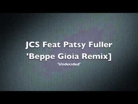 JCS Feat Patsy Fuller - Undecided - 2011 (Beppe Gioia and Jeremy Sylvester Mixes)