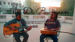 Ishq Di Baajiyaan - Accoustic Cover - Rahul Shakya & Lazy Rabbit - Diljit Dosanjh - Soorma