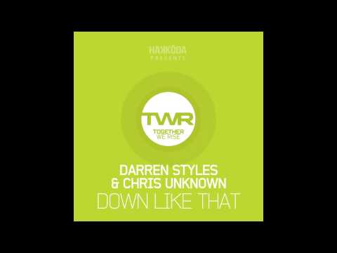 Chris Unknown, Darren Styles - Down Like That (Original Mix) [Together We Rise]