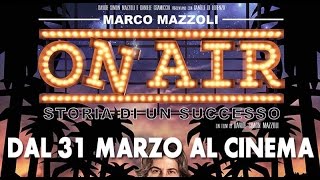ON AIR  -  Storia di un successo - DAL 31 MARZO AL CINEMA