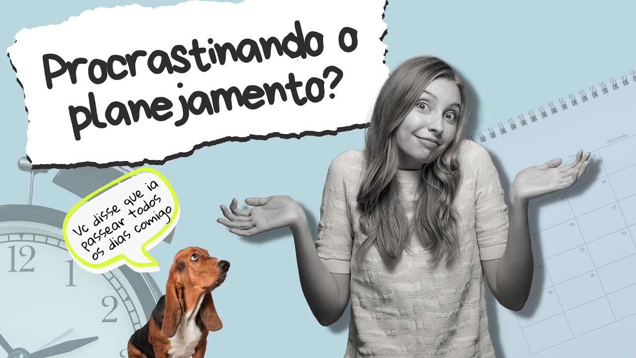 Estratégias para não procrastinar o seu planejamento
