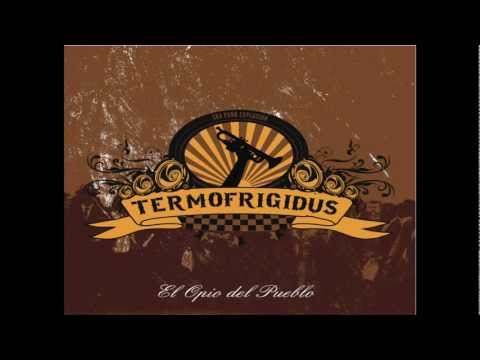 TERMOFRIGIDUS - 6 RITA (El Opio Del Pueblo 2012)