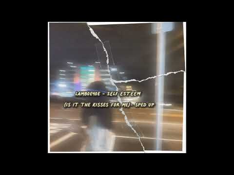 lamboe4oe - SELF ESTEEM (is it the kisses for me)- Sped up