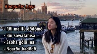 Download lagu Collection of Nias Songs || Röi khögu ma'ifu dödömö || Pop songs mp3