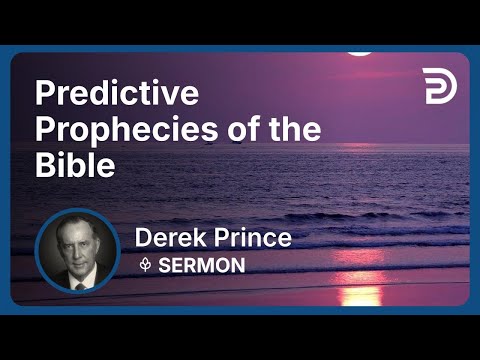 Predictive Prophecies of the Bible | Part 1 - Where Are We in Bible Prophecy? | Derek Prince