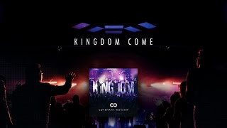 Covenant Worship - Kingdom Come (Official Lyric Video)