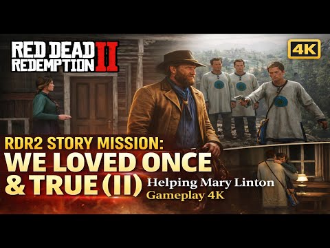 RDR2 Story Mission: We Loved Once and True II | Helping Mary Linton | Red Dead Redemption 2 Gameplay