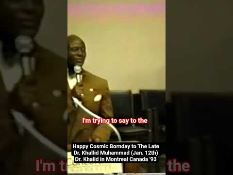Happy Cosmic Bornday to The Late Dr. Khallid Muhammad (Jan. 12th) Dr. Khalid in Montreal Canada '93