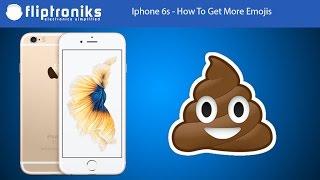 Iphone 6s - How To Get More Emojis - Fliptroniks.com