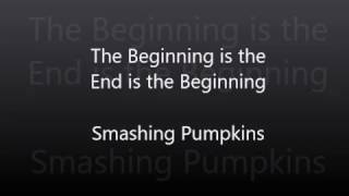 Smashing Pumpkins - The Beginning is the End is the Beginning (with Lyrics)