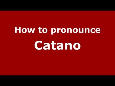 How to Pronounce Catano - PronounceNames.com