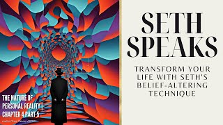 SETH SPEAKS | Thoughts Become Things: Seth's Proven Method to Transform Beliefs 