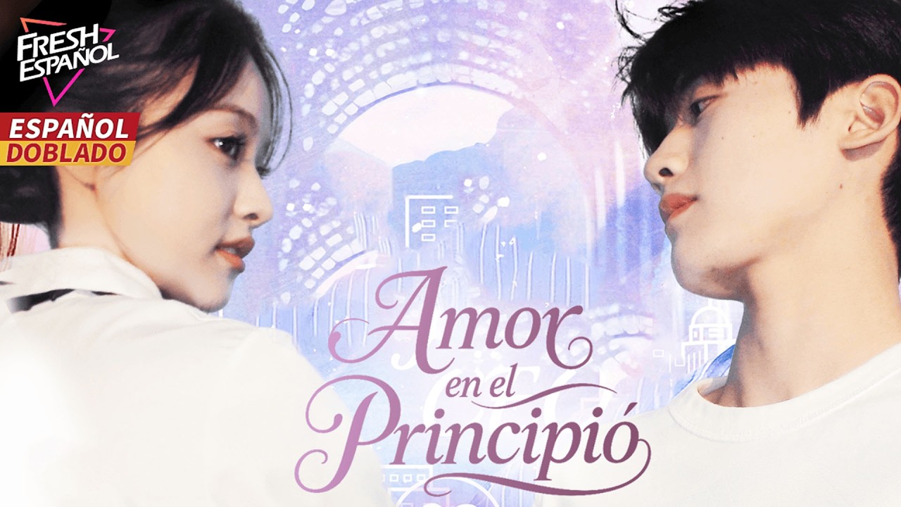 [Dub Esp] [Completa] Amor en el Principio | Chica Pobre conoce al Príncipe del Campus.Su vida cambia
