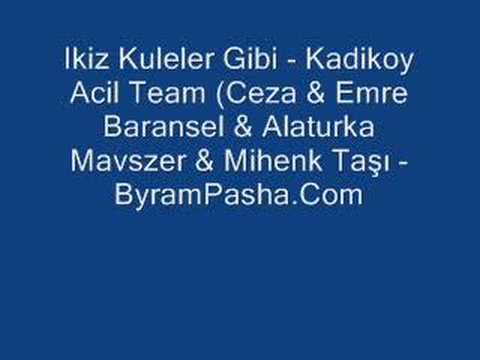 Ikiz Kuleler Gibi - Kadikoy Acil Team Ceza Emre Baransel