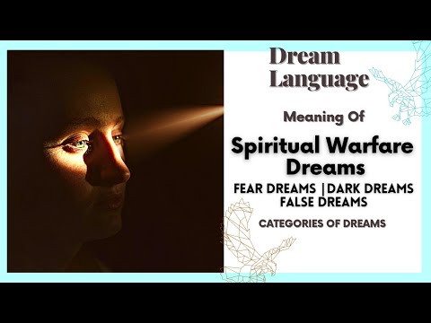 Spiritual Warfare Dreams | Fear Dreams | Dark Dreams| False Dreams| Biblical & Spiritual Meaning