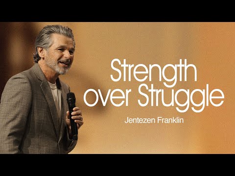 Strength Over Struggle | Jentezen Franklin