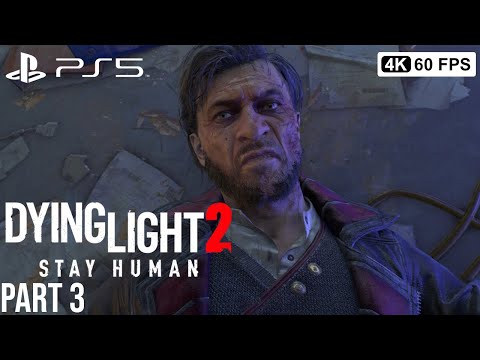 DYING LIGHT 2 Gameplay Walkthrough Part 3 FULL GAME  [4K 60FPS PS5] - No Commentary