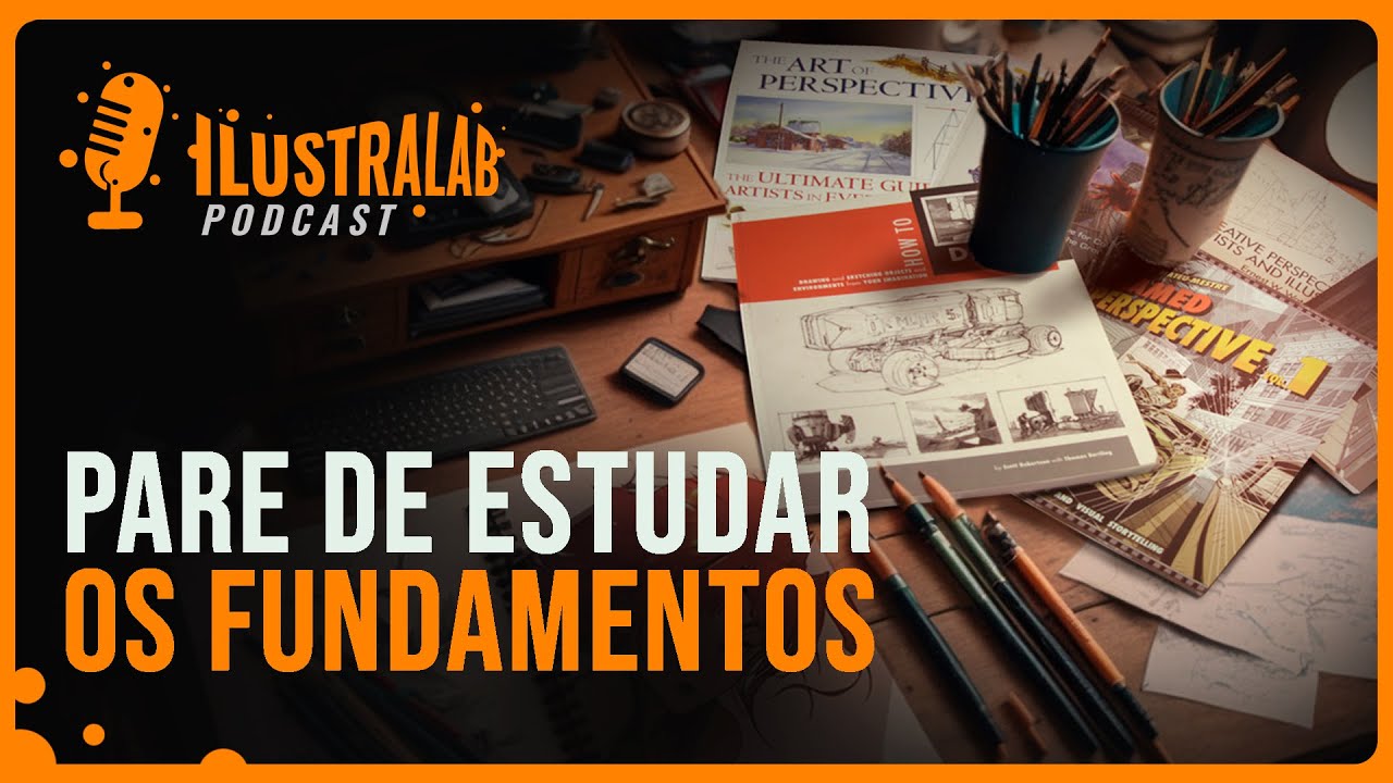DESTRAVE Seu Desenho ESTUDANDO MENOS - Ilustralab Podcast de Arte