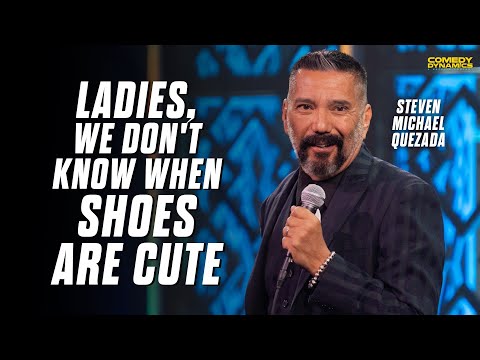 Ladies, We Don't Know When Shoes Are Cute - Steven Michael Quezada