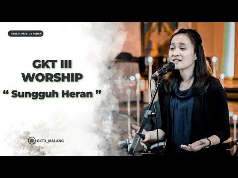 Sungguh Heran (KPPK 338) - GKT 3 Worship | Lagu Rohani Kristen