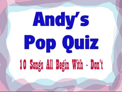 Pop Quiz No123 - All Titles Begin With - Don't