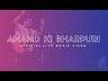 Sheldon Bangera - Anand Ki Bharpuri LIVE [Official Music Video]