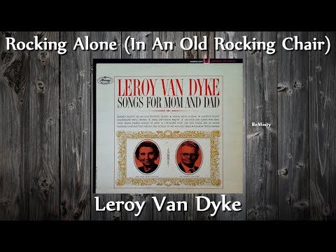 Leroy Van Dyke - Rocking Alone (In An Old Rocking Chair)