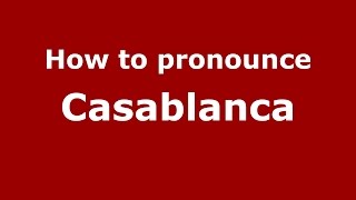 How to pronounce Casablanca