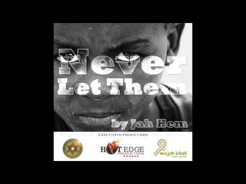 Jah Hem - Never Let Them
