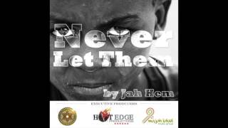 Jah Hem - Never Let Them