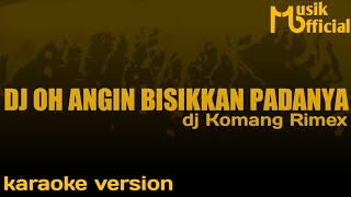 Download lagu DJ OH ANGIN BISIKKAN PADANYA SLOW DJ KOMANG ( karaoke version) mp3