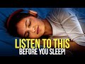 LISTEN EVERY NIGHT BEFORE SLEEP! 