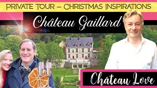 CHATEAU GAILLARD: PRIVATE OWNER'S TOUR OF ROYAL ROOMS & DECORATIONS! @ChateauLove
