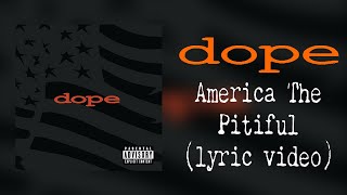 Dope - America The Pitiful (lyric video)