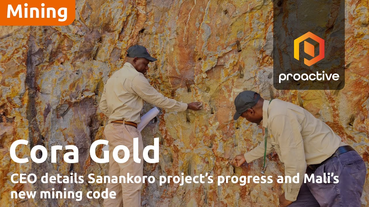 Cora Gold CEO details Sanankoro project’s progress and Mali’s new mining code