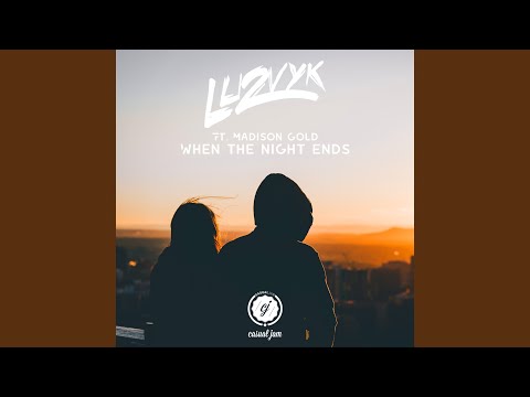 When the Night Ends (feat. Madison Gold)