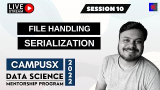 Session 10 - File Handling + Serialization & Deserialization | DSMP 2022 - 23