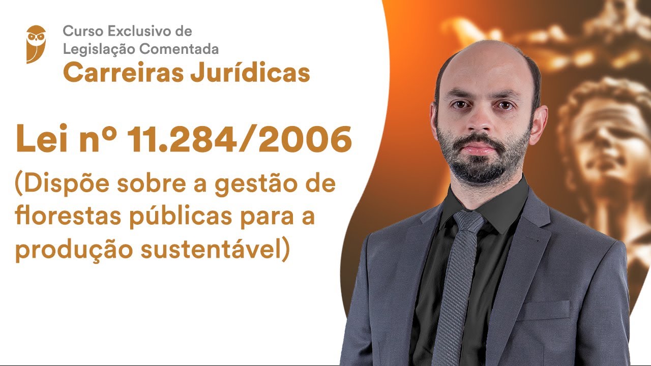 Lei no 11.284/2006 (Dispõe sobre a gestão de florestas públicas para a produção sustentável)