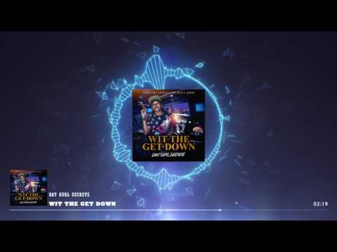 Dat Gurl Secrete With the Get Down