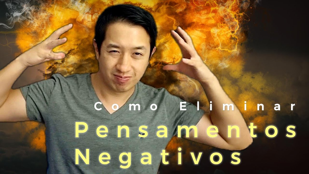 COMO ELIMINAR PENSAMENTOS NEGATIVOS DA MENTE