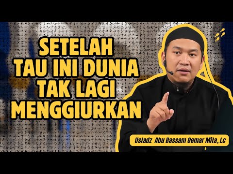 SISI LAIN SURGA YANG JARANG DIBAHAS - USTADZ ABU BASSAM OEMAR MITA, LC