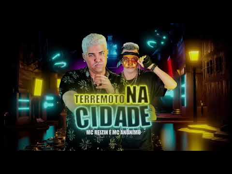 MC REIZIN E MC ANÔNIMO - TERREMOTO NA CIDADE