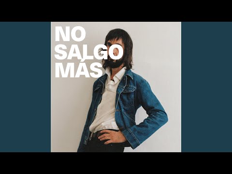 No salgo más