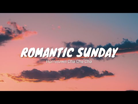 Romantic Sunday - Car, The Garden (Lyrics Video) l From Hometown Cha Cha Cha