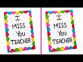 Miss You Card Ideas Easy Simple Miss You Card For Teachers Easy Handmade Miss You Card