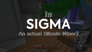 Is Sigma an actual Bitcoin miner